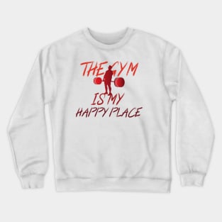 the gym is my happy place deadlifting Crewneck Sweatshirt